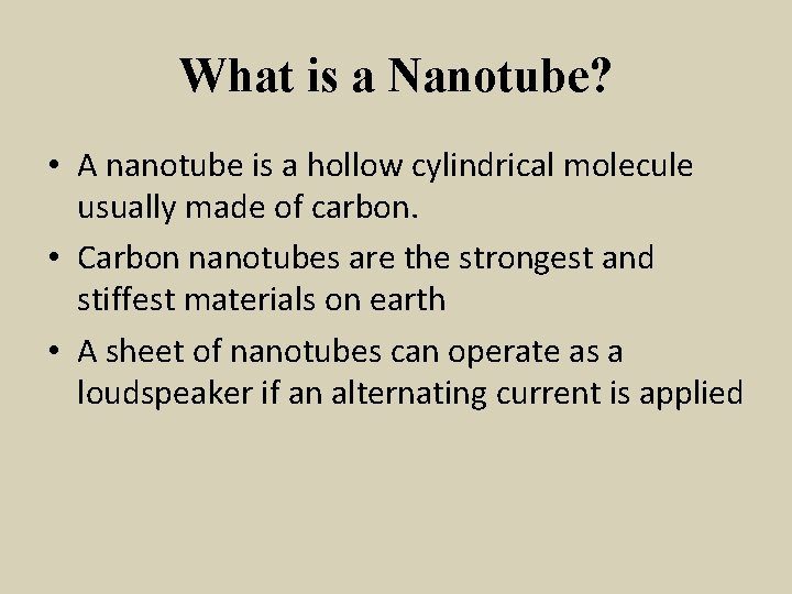 What is a Nanotube? • A nanotube is a hollow cylindrical molecule usually made