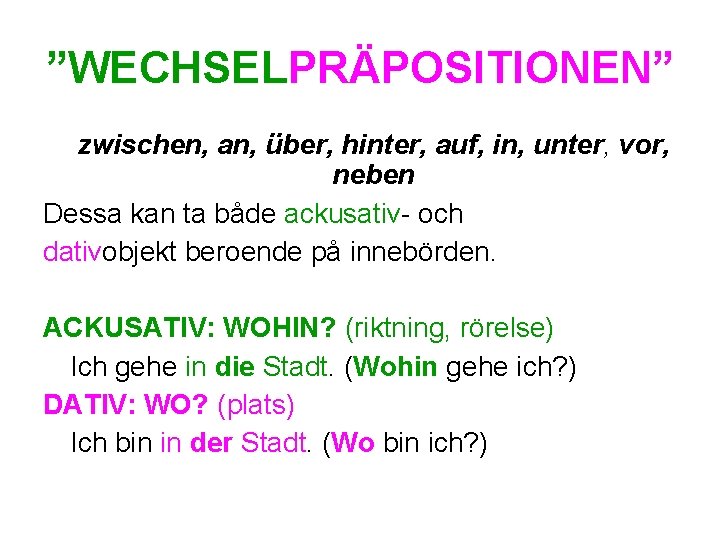 ”WECHSELPRÄPOSITIONEN” zwischen, an, über, hinter, auf, in, unter, vor, neben Dessa kan ta både