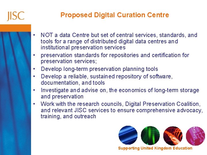 Proposed Digital Curation Centre • NOT a data Centre but set of central services,