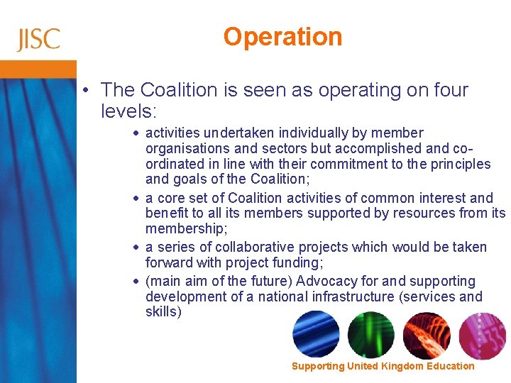 Operation • The Coalition is seen as operating on four levels: · activities undertaken