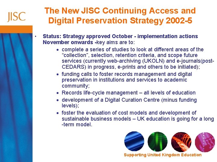 The New JISC Continuing Access and Digital Preservation Strategy 2002 -5 • Status: Strategy