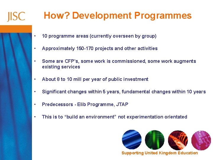How? Development Programmes • 10 programme areas (currently overseen by group) • Approximately 150