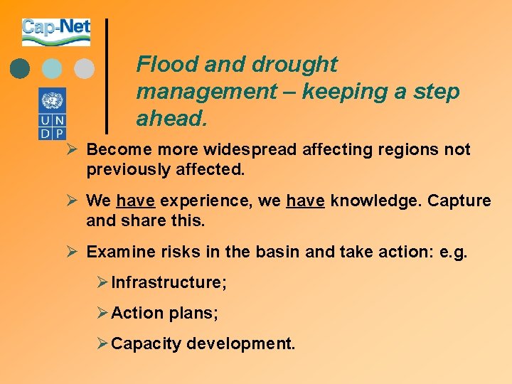 Flood and drought management – keeping a step ahead. Ø Become more widespread affecting