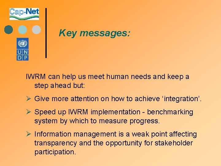 Key messages: IWRM can help us meet human needs and keep a step ahead