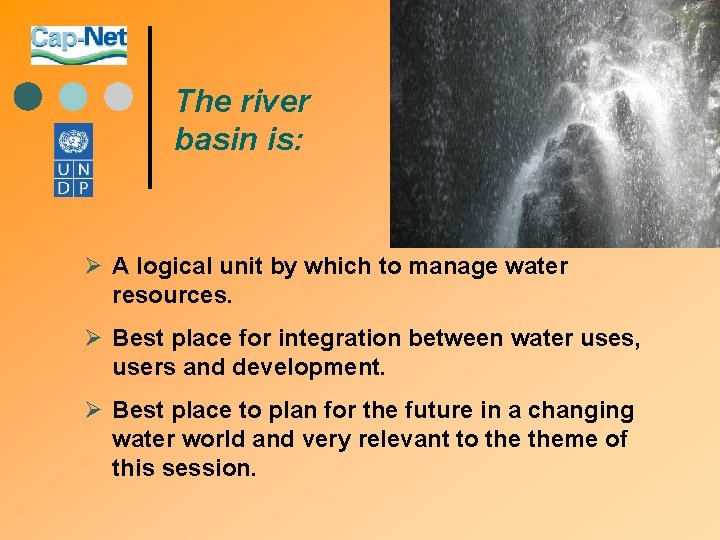 The river basin is: Ø A logical unit by which to manage water resources.