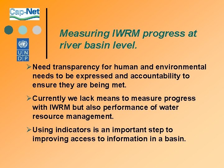Measuring IWRM progress at river basin level. Ø Need transparency for human and environmental