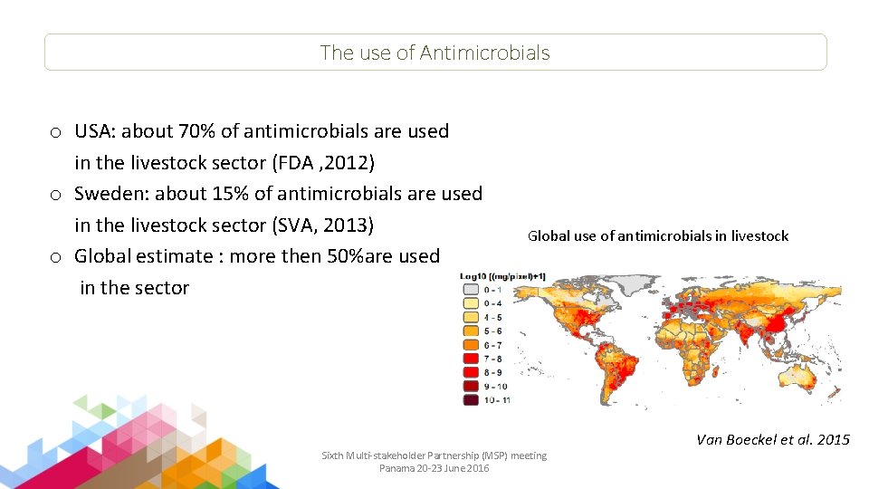 The use of Antimicrobials o USA: about 70% of antimicrobials are used in the