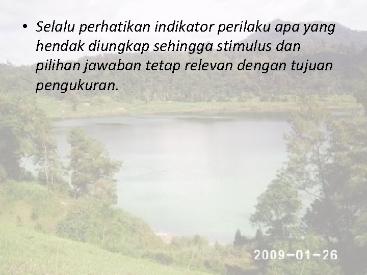  • Selalu perhatikan indikator perilaku apa yang hendak diungkap sehingga stimulus dan pilihan