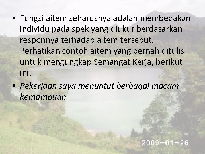  • Fungsi aitem seharusnya adalah membedakan individu pada spek yang diukur berdasarkan responnya