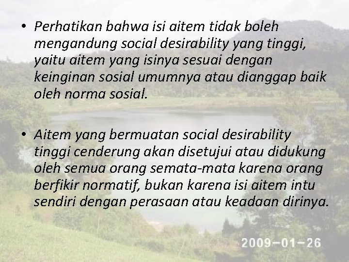  • Perhatikan bahwa isi aitem tidak boleh mengandung social desirability yang tinggi, yaitu