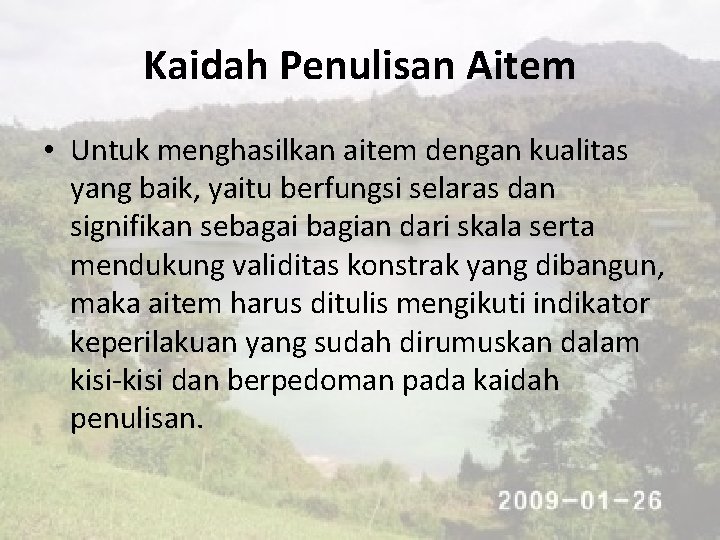 Kaidah Penulisan Aitem • Untuk menghasilkan aitem dengan kualitas yang baik, yaitu berfungsi selaras