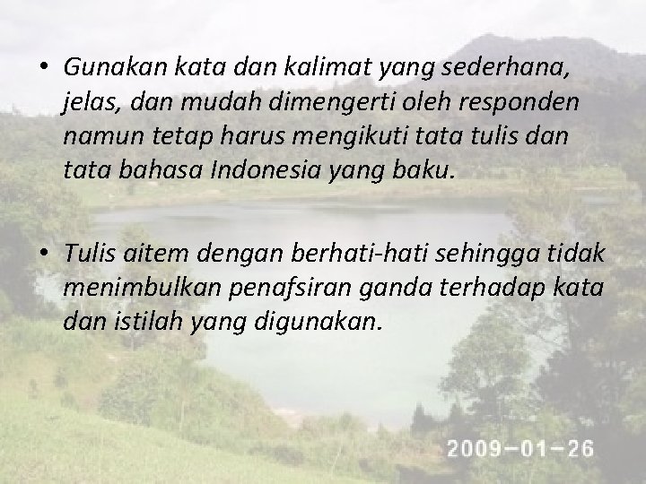  • Gunakan kata dan kalimat yang sederhana, jelas, dan mudah dimengerti oleh responden