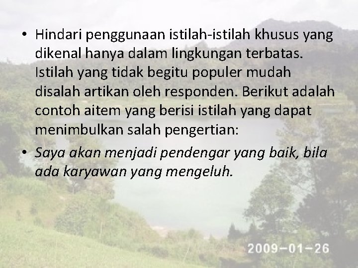  • Hindari penggunaan istilah-istilah khusus yang dikenal hanya dalam lingkungan terbatas. Istilah yang