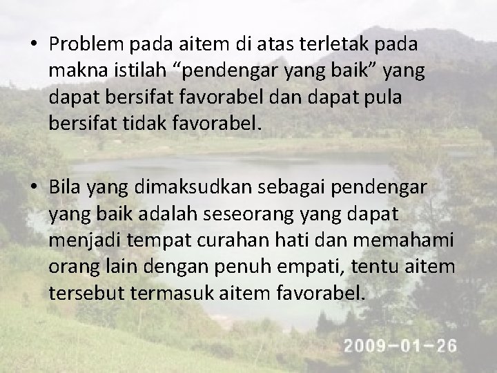  • Problem pada aitem di atas terletak pada makna istilah “pendengar yang baik”