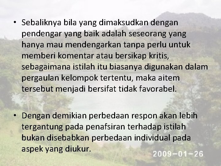  • Sebaliknya bila yang dimaksudkan dengan pendengar yang baik adalah seseorang yang hanya