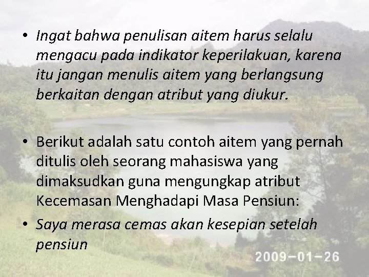  • Ingat bahwa penulisan aitem harus selalu mengacu pada indikator keperilakuan, karena itu