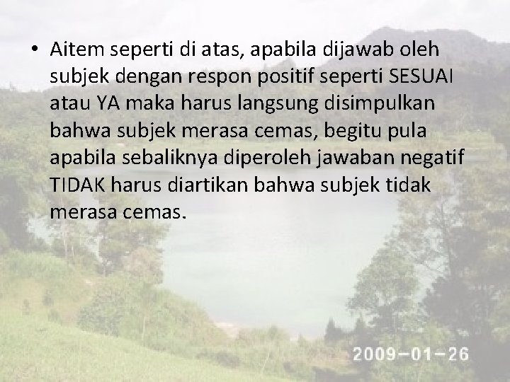 • Aitem seperti di atas, apabila dijawab oleh subjek dengan respon positif seperti