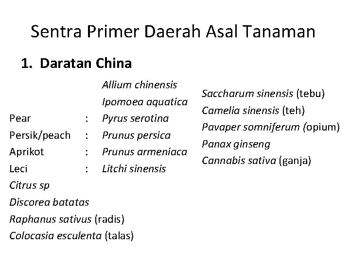 Sentra Primer Daerah Asal Tanaman 1. Daratan China Allium chinensis Ipomoea aquatica Pyrus serotina
