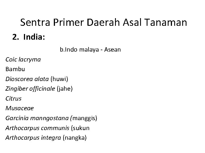 Sentra Primer Daerah Asal Tanaman 2. India: b. Indo malaya - Asean Coic lacryma