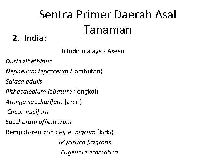 Sentra Primer Daerah Asal Tanaman 2. India: b. Indo malaya - Asean Durio zibethinus