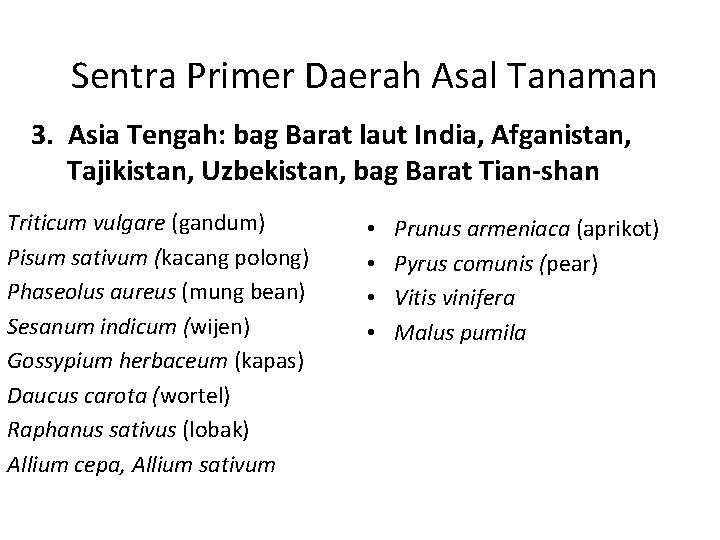 Sentra Primer Daerah Asal Tanaman 3. Asia Tengah: bag Barat laut India, Afganistan, Tajikistan,