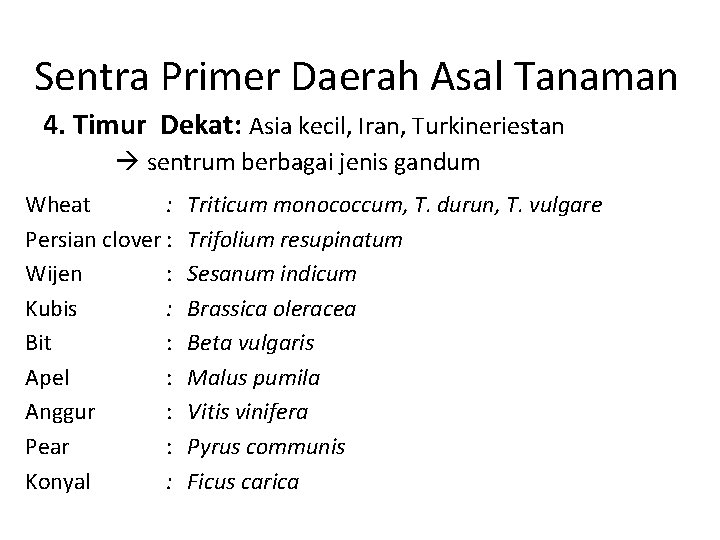 Sentra Primer Daerah Asal Tanaman 4. Timur Dekat: Asia kecil, Iran, Turkineriestan sentrum berbagai