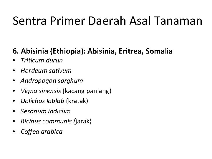 Sentra Primer Daerah Asal Tanaman 6. Abisinia (Ethiopia): Abisinia, Eritrea, Somalia • • Triticum