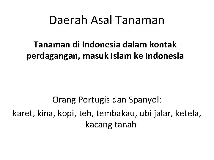 Daerah Asal Tanaman di Indonesia dalam kontak perdagangan, masuk Islam ke Indonesia Orang Portugis