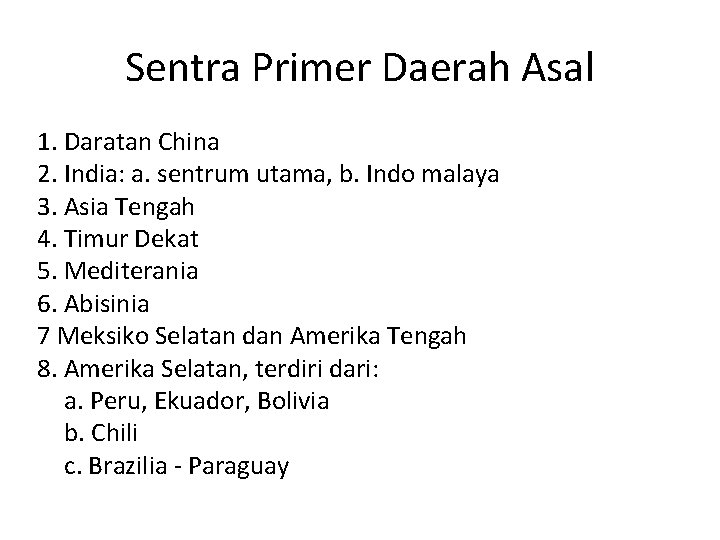 Sentra Primer Daerah Asal 1. Daratan China 2. India: a. sentrum utama, b. Indo