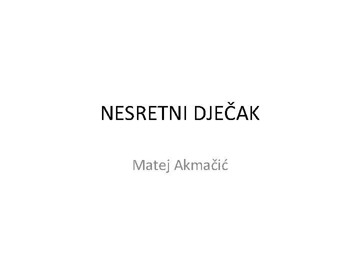 NESRETNI DJEČAK Matej Akmačić 