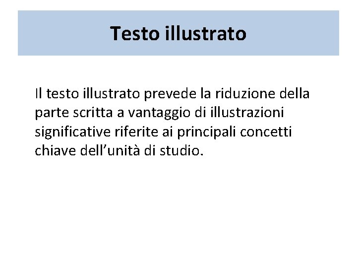 Testo illustrato Il testo illustrato prevede la riduzione della parte scritta a vantaggio di