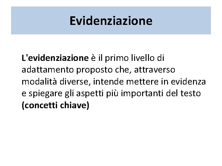 Evidenziazione L'evidenziazione è il primo livello di adattamento proposto che, attraverso modalità diverse, intende