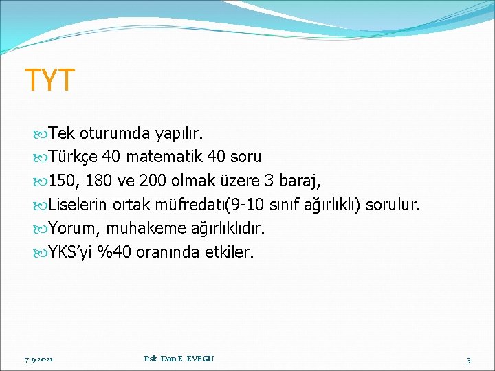 TYT Tek oturumda yapılır. Türkçe 40 matematik 40 soru 150, 180 ve 200 olmak