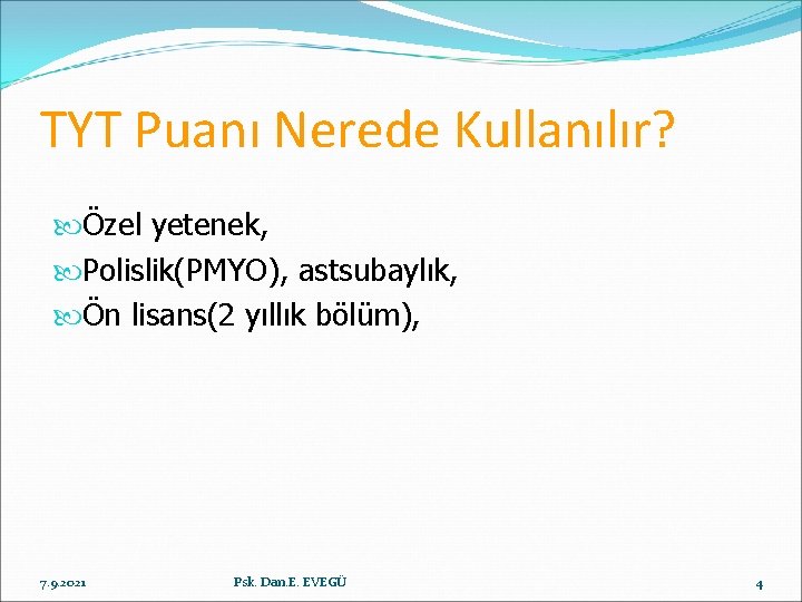 TYT Puanı Nerede Kullanılır? Özel yetenek, Polislik(PMYO), astsubaylık, Ön lisans(2 yıllık bölüm), 7. 9.