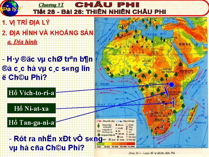 Chương VI 1. VỊ TRÍ ĐỊA LÝ 2. ĐỊA HÌNH VÀ KHOÁNG SẢN a.