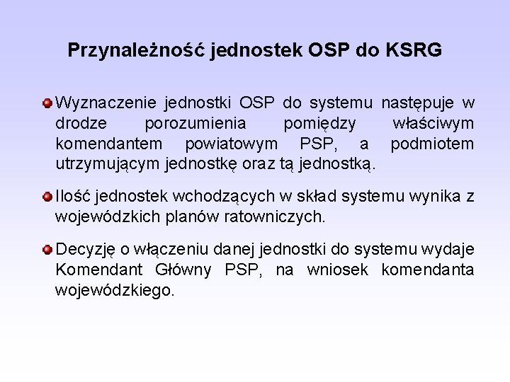 Przynależność jednostek OSP do KSRG Wyznaczenie jednostki OSP do systemu następuje w drodze porozumienia