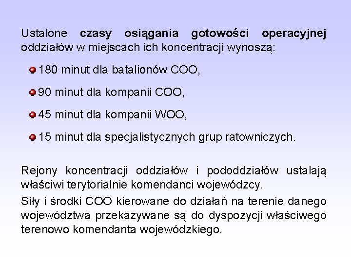 Ustalone czasy osiągania gotowości operacyjnej oddziałów w miejscach ich koncentracji wynoszą: 180 minut dla