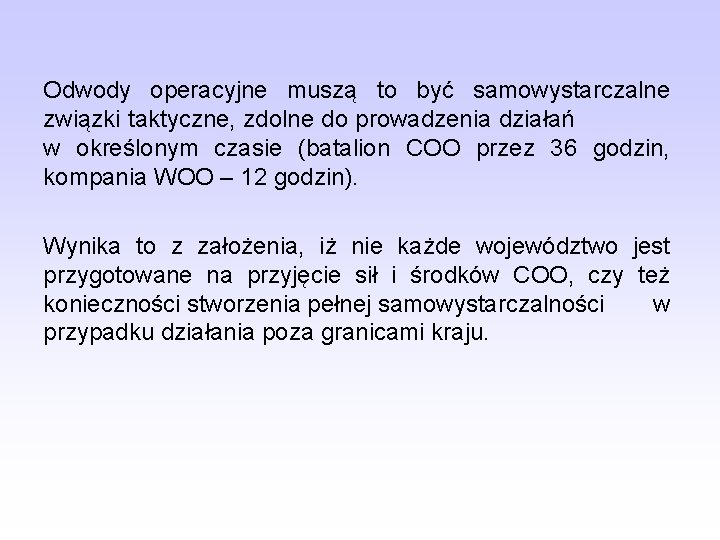 Odwody operacyjne muszą to być samowystarczalne związki taktyczne, zdolne do prowadzenia działań w określonym