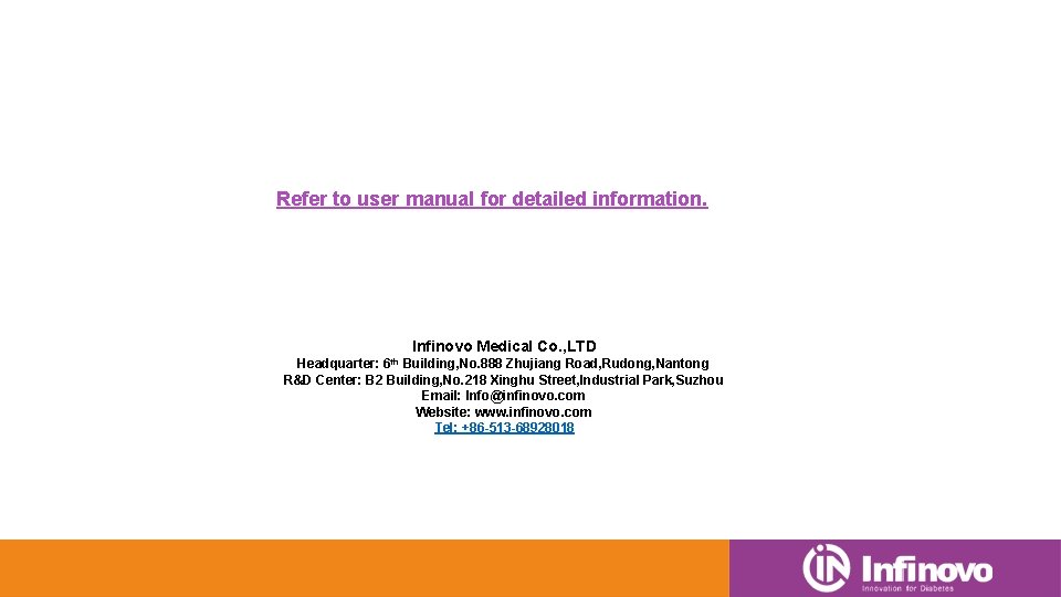 Refer to user manual for detailed information. Infinovo Medical Co. , LTD 6 th