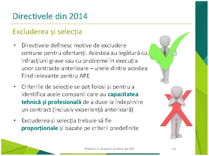 Directivele din 2014 Excluderea și selecția • Directivele definesc motive de excludere comune pentru