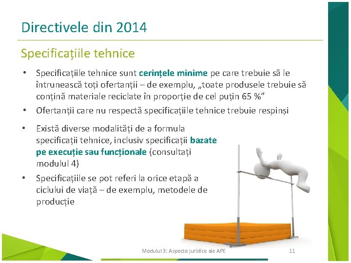 Directivele din 2014 Specificațiile tehnice • Specificațiile tehnice sunt cerințele minime pe care trebuie