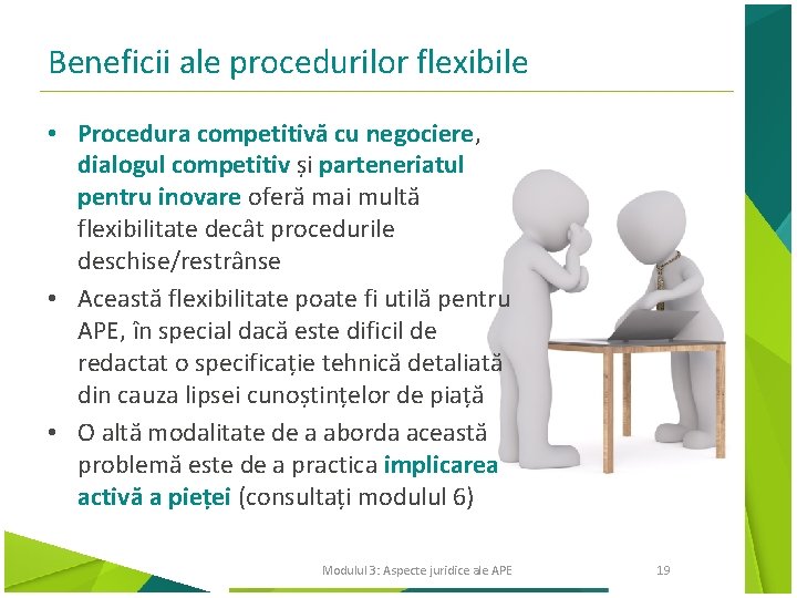 Beneficii ale procedurilor flexibile • Procedura competitivă cu negociere, dialogul competitiv și parteneriatul pentru