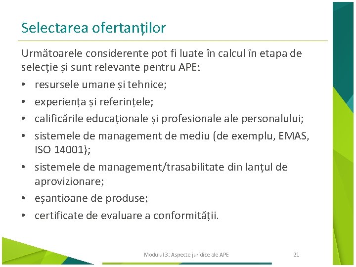 Selectarea ofertanților Următoarele considerente pot fi luate în calcul în etapa de selecție și