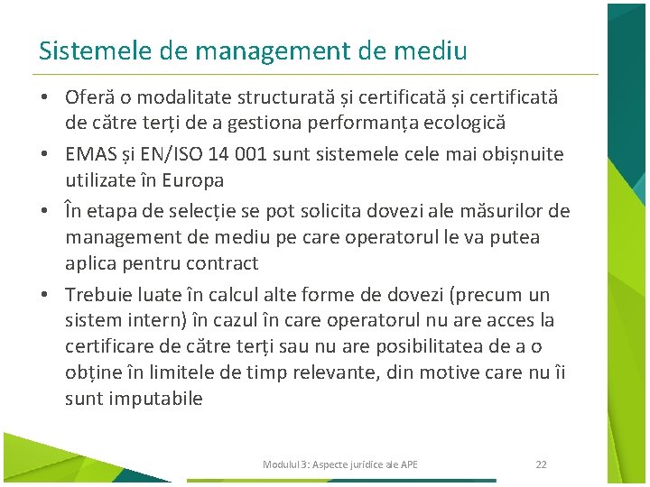 Sistemele de management de mediu • Oferă o modalitate structurată și certificată de către