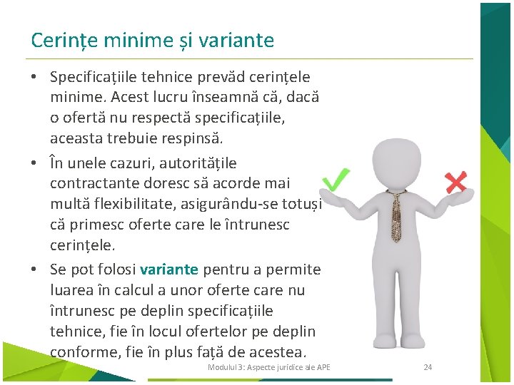 Cerințe minime și variante • Specificațiile tehnice prevăd cerințele minime. Acest lucru înseamnă că,