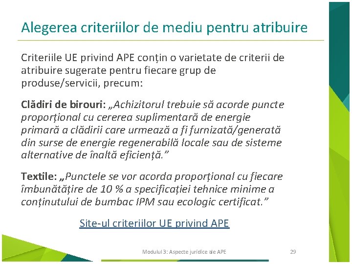 Alegerea criteriilor de mediu pentru atribuire Criteriile UE privind APE conțin o varietate de