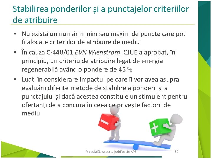 Stabilirea ponderilor și a punctajelor criteriilor de atribuire • Nu există un număr minim