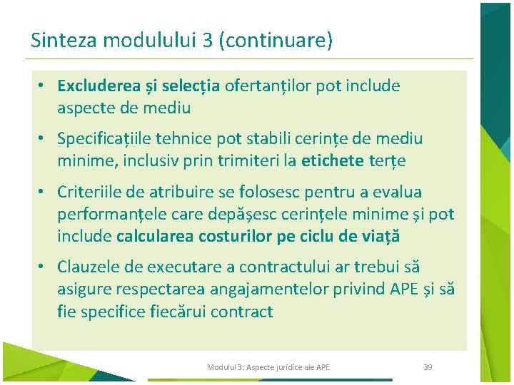 Sinteza modulului 3 (continuare) • Excluderea și selecția ofertanților pot include aspecte de mediu