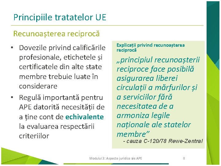 Principiile tratatelor UE Recunoașterea reciprocă • Dovezile privind calificările profesionale, etichetele și certificatele din