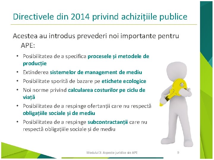 Directivele din 2014 privind achizițiile publice Acestea au introdus prevederi noi importante pentru APE: